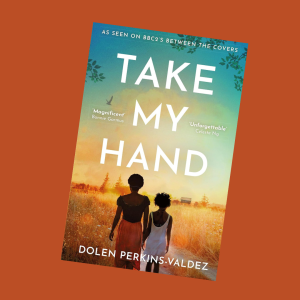 Take My Hand by Dolen Perkins-Valdez